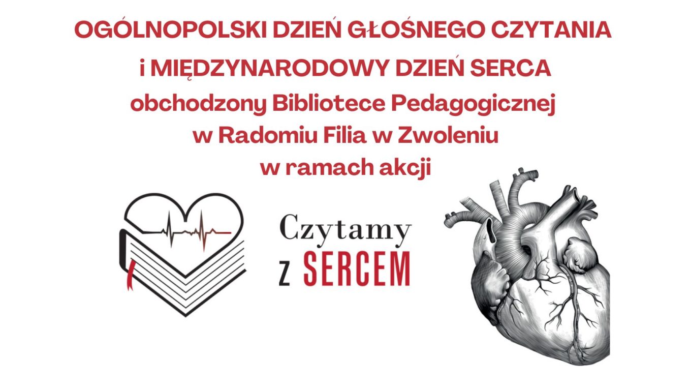 Ogólnopolski Dzień Głośnego Czytania i Międzynarodowy Dzień Serca obchodzny w Bibliotece Pedagogicznej w Radomiu Filia w Zwoleniu w ramach akacji Czytamy z Sercem